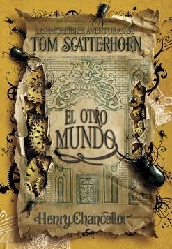 TOM SCATTERHORN 2. EL OTRO MUNDO | 9788484415503 | CHANCELLOR, HENRY