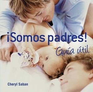 SOMOS PADRES! GUIA UTIL | 9788425344152 | SABAN, CHERYL