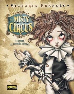 MISTY CIRCUS 1, SHASHA EL PEQUEÑO PIERROT | 9788498479416 | FRANCÉS, VICTORIA