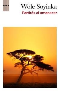 PARTIRAS AL AMANECER | 9788498678109 | SOYINKA,WOLE