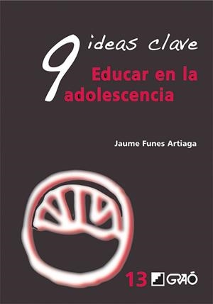 9 IDEAS CLAVE. EDUCAR EN LA ADOLESCENCIA | 9788478279104 | JAUME FUNES ARTIAGA