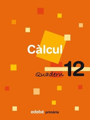 QUADERN 12 CÀLCUL | 9788423694419 | EDEBÉ (OBRA COLECTIVA)