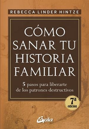 CÓMO SANAR TU HISTORIA FAMILIAR | 9788484452607 | LINDER HINTZE, REBECCA