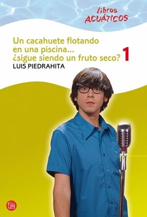 UN CACAHUETE FLOTANDO EN UNA PISCINA-- ¿SIGUE SIENDO UN FRUT | 9788466324212 | PIEDRAHITA CUESTA, LUIS