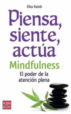 PIENSA,SIENTE,ACTUA-MINDFULLNESS | 9788499170558 | KATEB, ELIAS
