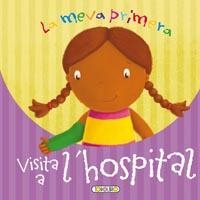 MEVA PRIMERA VISITA A L'HOSPITAL, LA | 9788499132341 | VV.AA.