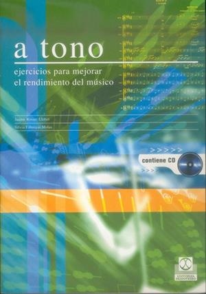 A TONO. EJERCICIOS PARA MEJORAR EL RENDIMIENTO DEL MÚSICO (L | 9788480198127 | ROSSET LLOBET, JAUME/FÀBREGAS MOLAS, SILVIA