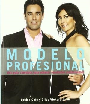 MODELO PROFESIONAL (UNA GUÍA COMPLETA PARA OBTENER RESULTADO | 9788428331951 | LOUISE COLE ,GILES VICKERS-JONES