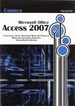 CONOCE MICROSOFT OFFICE ACCESS 2007 | 9788428331920 | SÁNCHEZ-BOTE DEL ROSARIO, FRANCISCO JAVIER / GONZÁ