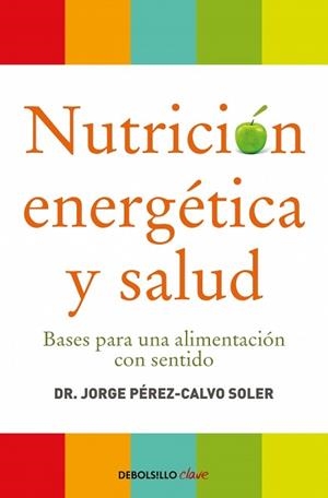 NUTRICIÓN ENERGÉTICA Y SALUD | 9788499086569 | PEREZ-CALVO SOLER,JORGE