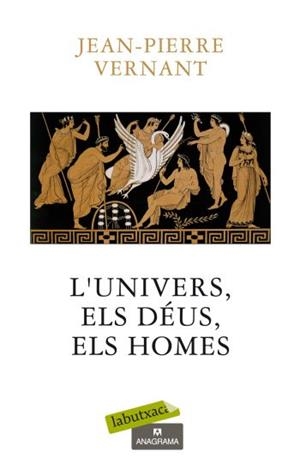 UNIVERS, ELS DÉUS I ELS HOMES, L' | 9788499301662 | VERNANT, JEAN-PIERRE