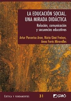 LA EDUCACIÓN SOCIAL. UNA MIRADA DIDÁCTICA | 9788478279647 | ARTUR PARCERISA ARAN, NÚRIA GINÉ FREIXES, ANNA FOR