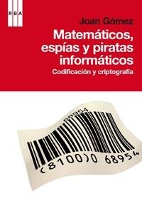 MATEMATICOS, ESPÍAS Y PIRATAS | 9788498678574 | GOMEZ URGELLES, JOAN