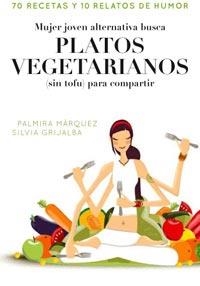 MUJER ALTERNATIVA JOVEN BUSCA PLATOS VEG | 9788498678413 | PALMIRA MÁRQUEZ SILVIA GRIJALBA/SILVIA GRIJALBA PALMIRA MÁRQUEZ