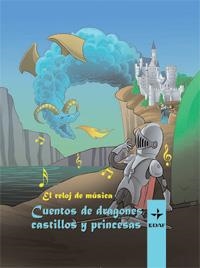 EL RELOJ DE MÚSICA. CUENTOS DE DRAGONES, CASTILLOS Y PRINCES | 9788441425415 | PEDRO PABLO SACRISTÁN. ILUSTRACIONES: SERGIO MENÉN