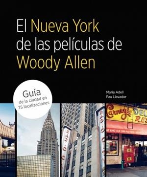 NUEVA YORK DE LAS PELICULAS DE WOODY AL | 9788481564822 | ADELL, MARÍA/LLAVADOR, PAU
