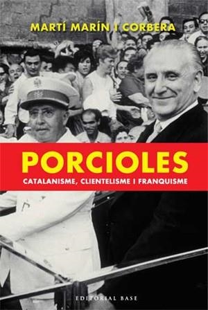 PORCIOLES CATALANISME, CLIENTELISME I FRANQUISME | 9788485031474 | MARTIN I CORBERA, MARTI