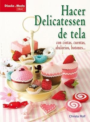 HACER DELICATESSEN DE TELA | 9788498741490 | ROLF, CHRISTA