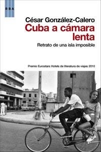 CUBA A CAMARA LENTA | 9788498679052 | GONZÁLEZ-CALERO CÉSAR