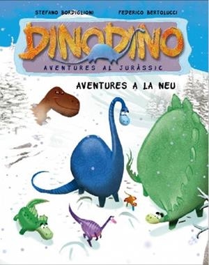 AVENTURES A LA NEU DINODINO | 9788448831592 | BERTOLUCCI,FEDERICO/BORDIGLIONI,STEFANO