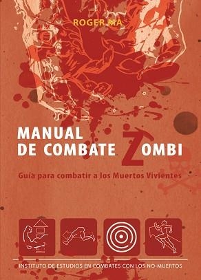 MANUAL DE COMBATE ZOMBI. GUIA PARA COMBATIR A LOS MUERTOS VI | 9788493814373 | ROGER MA