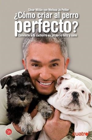 COMO CRIAR AL PERRO PERFECTO (ENCANTADOR DE PERROS) | 9788466315470 | MILLAN, CESAR