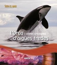 L'ORCA I ALTRES CRIATURES D'AIGU | 9788499132693 | TODOLIBRO, EQUIPO