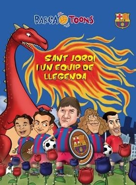 SANT JORDI I UN EQUIP DE LLEGENDA (BARÇA TOON) | 9788499324500 | A.A.V.V.