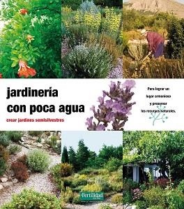 JARDINERIA CON POCA AGUA. CREAR JARDINES SEMISILVESTRES   ** | 9788493828905 | KUNKEL, GHUNTER/KUNKEL, MARY ANNE
