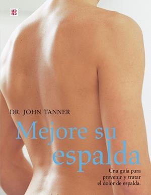 MEJORE SU ESPALDA, GUIA PARA PREVENIR Y TRATAR DOL | 9788489840454 | TANNER, JOHN