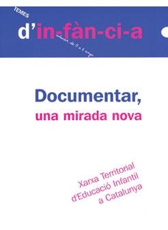 DOCUMENTAR, UNA MIRADA NOVA | 9788492748167 | XARXA TERRITORIAL D'EDUCACIÓ INFANTIL A CATALUNYA