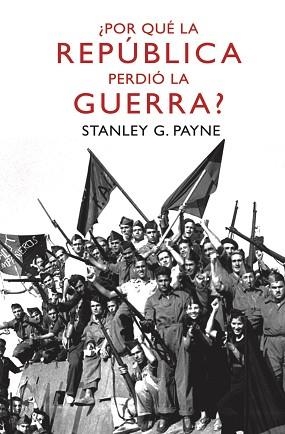 POR QUÉ LA REPÚBLICA PERDIÓ LA GUERRA? | 9788467036442 | PAYNE, STANLEY G.