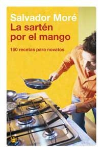 SARTEN POR EL MANGO, LA | 9788478712311 | MORE PUJOR, SALVADOR