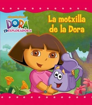 MOTXILLA DE LA DORA, LA | 9788448832056 | NICKELODEON