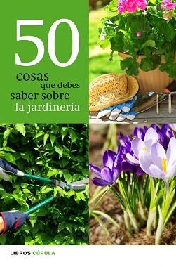 50 COSAS QUE DEBES SABER SOBRE JARDINERÍA | 9788448068943 | AA. VV.