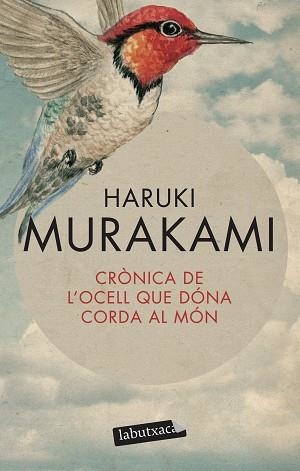 CRÒNICA DE L'OCELL QUE DÓNA CORDA AL MÓN | 9788499303161 | MURAKAMI, HARUKI
