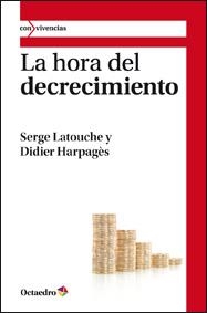 HORA DEL DECRECIMIENTO,LA | 9788499211794 | LATOUCHE [FRANCIA], SERGE/HARPAGÈS [FRANCIA], DIDI