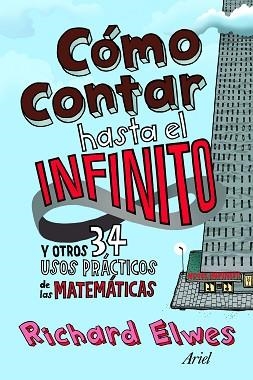 COMO CONTAR HASTA EL INFINITO Y OTROS 34 USOS PRACTICOS DE M | 9788434413313 | ELWES, RICHARD