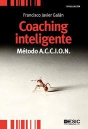 COACHING INTELIGENTE. MÉTODO A.C.C.I.O.N. | 9788473567794 | GALÁN, FRANCISCO JAVIER