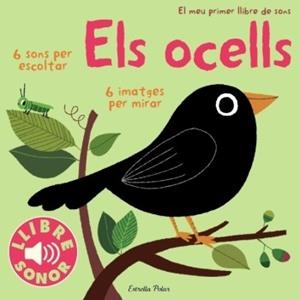 ELS OCELLS. EL MEU PRIMER LLIBRE DE SONS. | 9788499324289 | BILLET, MARION