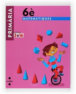 6EP MATEMÀTIQUES. PROJECTE 3.16 | 9788466122146 | EQUIP EDITORIAL CRUÏLLA