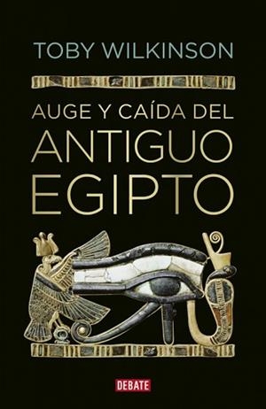 AUGE Y CAÍDA DEL ANTIGUO EGIPTO | 9788499920177 | WILKINSON,TOBY
