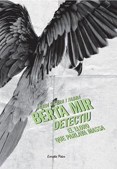 BERTA MIR, DETECTIU: EL LLORO QUE PARLAVA MASSA | 9788499325330 | SIERRA I FABRA, JORDI
