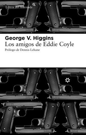 AMIGOS DE EDDIE COYLE, LOS | 9788492663446 | V. HIGGINS, GEORE