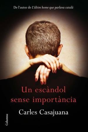 UN ESCÀNDOL SENSE IMPORTÀNCIA | 9788466414289 | CASAJUANA, CARLES