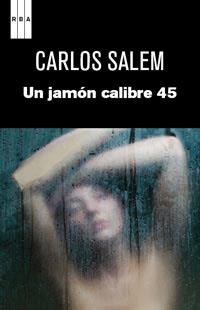 UN JAMÓN DEL CALIBRE 45 | 9788490061107 | SALEM, CARLOS