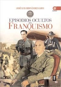 EPISODIOS OSCUROS DEL FRANQUISMO | 9788441428706 | HERNANDEZ GARVI,JOSE LUIS