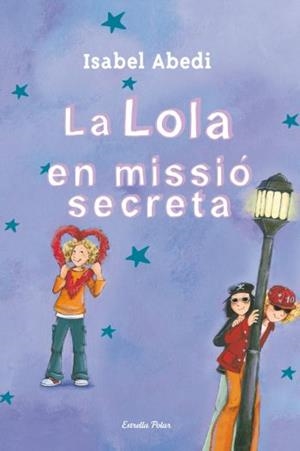 LOLA EN MISSIO SECRETA, LA | 9788499325446 | ABEDÍ, ISABEL