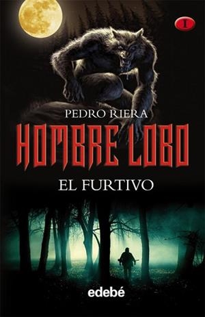 HOMBRE LOBO: EL FURTIVO (VOLUMEN I DE LA TRILOGÍA DE PEDRO R | 9788468301938 | EDEBÉ (OBRA COLECTIVA)