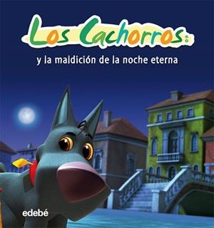 CACHORROS Y LA MALDICIÓN DE LA NOCHE ETERNA, LOS | 9788468302928 | JOSÉ A. FRANCÉS
